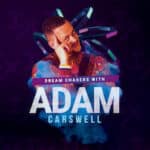 Dream Chasers with Adam Carswell Podcast Cover Artwork